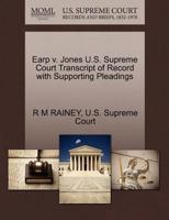 Earp v. Jones U.S. Supreme Court Transcript of Record with Supporting Pleadings 1270336665 Book Cover