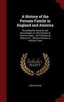 A History of the Putnam Family in England and America: Recording the Ancestry and Descendants of John Putnam of Danvers, Mass., Jan Poutman of Albany, N.Y., Thomas Putnam of Hartford, Conn 1015453953 Book Cover