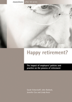 Happy Retirement? The Impact of Employers' Policies and Practice on the Process of Retirement (Transitions After 50) 1861345844 Book Cover