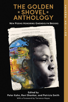 The Golden Shovel Anthology: New Poems Honoring Gwendolyn Brooks 168226095X Book Cover