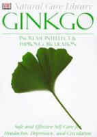 Ginko: Increase intellect & Improve Circulation--Safe and Effective Self-Care for Headaches, Depression, and Circulation (Natural Care Library) 0789451883 Book Cover