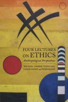 Four Lectures on Ethics: Anthropological Perspectives 0990505073 Book Cover