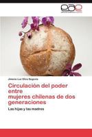 Circulacion del Poder Entre Mujeres Chilenas de DOS Generaciones 3659039314 Book Cover