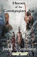 Heroes of the Carolyngian Age B0BY1LV4X5 Book Cover