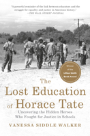 The Lost Education of Horace Tate: Uncovering the Hidden Heroes Who Fought for Justice in Schools 1620976021 Book Cover