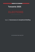 Tanzania 2025 Elections: Governance & Analytical Briefing Volume 2 B0GTF89Q99 Book Cover