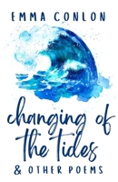 Changing of the Tides: & Other Poems 1073100774 Book Cover