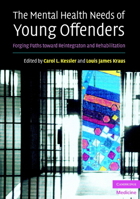 The Mental Health Needs of Young Offenders: Forging Paths toward Reintegration and Rehabilitation 052161290X Book Cover