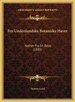 Fra Undenlandske Botaniske Haver: Notiser Fra En Rejse (1885) 1169641083 Book Cover