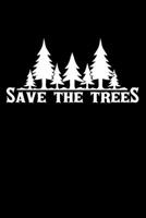 Save The Trees: Notizbuch DIN A5 - 120 Seiten kariert 1706457197 Book Cover