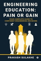 ENGINEERING EDUCATION: PAIN OR GAIN: Your Complete Guide to Confident Engineering Decisions B0FGK49DCC Book Cover