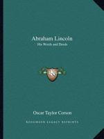 Abraham Lincoln: His Words and Deeds 0766161560 Book Cover