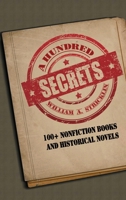A Hundred Secrets: 100+ Non-Fiction Books and Historical Novels 1645304353 Book Cover