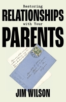 Restoring Relationships with Your Parents 1882840895 Book Cover