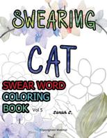 Swear Word Coloring Book: Adults Coloring Book Vol 5: Swearing Cat 1530595924 Book Cover