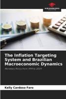 The Inflation Targeting System and Brazilian Macroeconomic Dynamics 6208206103 Book Cover