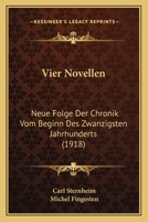 Vier Novellen: Neue Folge Der Chronik Vom Beginn Des Zwanzigsten Jahrhunderts (1918) 1160269300 Book Cover