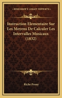 Instruction Elementaire Sur Les Moyens De Calculer Les Intervalles Musicaux (1832) 2019191342 Book Cover