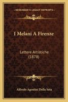 I Melani A Firenze: Lettere Artistiche (1878) 1168384583 Book Cover