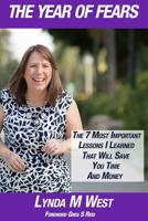 The Year of Fears: The 7 Most Important Lessons I Learned That Will Save You Time and Money 1981717056 Book Cover
