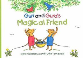 Guri and Gura's Magical Friend 0804833567 Book Cover