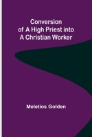 Conversion Of A High Priest Into A Christian Worker 9356011540 Book Cover