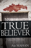 The True Believer: His Character, Duty, and Privileges, Elucidated in a Series of Discourses 1629110043 Book Cover