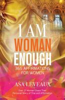 I Am Woman Enough: 365 Affirmations of Women 1942838948 Book Cover