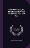 Sabbath Chimes: Meditations in Verse for the Sundays of a Year 1013762649 Book Cover