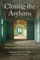 Closing the Asylums: Causes and Consequences of the Deinstitutionalization Movement 0786470984 Book Cover