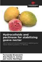 Hydrocolloids and pectinase for stabilizing guava nectar 6207608933 Book Cover