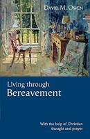 Living Through Bereavement: With the Help of Christian Thought and Prayer 0281059349 Book Cover