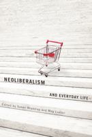 Neoliberalism and Everyday Life 0773536736 Book Cover