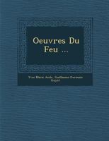 Oeuvres Du Feu ... 1173717781 Book Cover