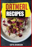OATMEAL RECIPES: Oatmeal Cookbook: 65 Most Amazing Oats Recipes & Oatmeal Diet Plan! (oatmeal books, oatmeal smoothie) (oatmeal recipe book) 1535573309 Book Cover