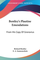 Bentley's Plautine Emendations: From His Copy Of Gronovius 0548312427 Book Cover