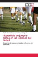 Superficie de juego y botas en las lesiones del fútbol: Lesiones de las extremidades inferiores sin contacto 6202115939 Book Cover