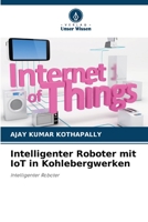 Intelligenter Roboter mit IoT in Kohlebergwerken 6205714620 Book Cover