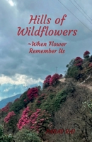 Hills of wildflowers: When Flower Remember Us B0F6DGH3T6 Book Cover