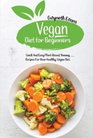 Vegan Diet for beginners: Quick and Easy Plant-Based, Yummy Recipes for Your Healthy, Vegan Diet. 1914357140 Book Cover