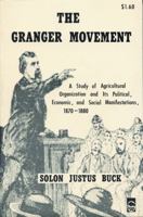 Granger Movement - A Study Of Agricultural Organization & Its Political, Economic & Social Manifestations 1870-1880 0803250274 Book Cover