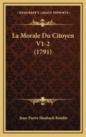 La Morale Du Citoyen V1-2 (1791) 1166208923 Book Cover