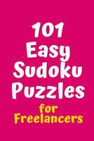 101 Easy Sudoku Puzzles for Freelancers 1082520411 Book Cover