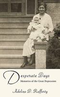 Desperate Days: Memories of the Great Depression 1449034470 Book Cover