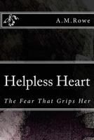 Helpless Heart: The Fear That Grips Her 1523657413 Book Cover