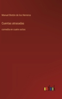 Cuentas atrasadas: comedia en cuatro actos (Spanish Edition) 3563810176 Book Cover
