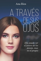 A través de sus ojos (Spanish Edition) 8418149809 Book Cover