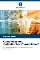 Komplexer und dialektischer Ökokreislauf: Das neue Paradigma für die Wissenschaft des 21. Jahrhunderts 6206249336 Book Cover