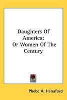 Daughters of America: Or Women of the Century 1017052271 Book Cover