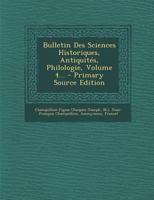 Bulletin Des Sciences Historiques, Antiquités, Philologie, Volume 4... 027483216X Book Cover